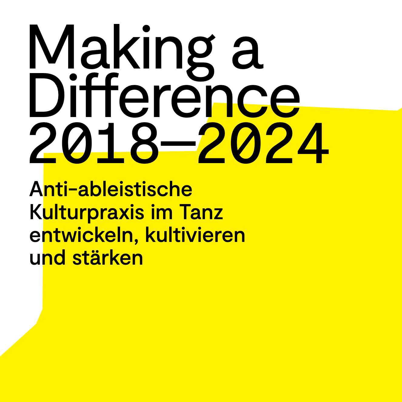 „Making a Difference 2018-2024. Anti-ableistische Kulturpraxis im Tanz entwickeln, kultivieren und stärken“ 