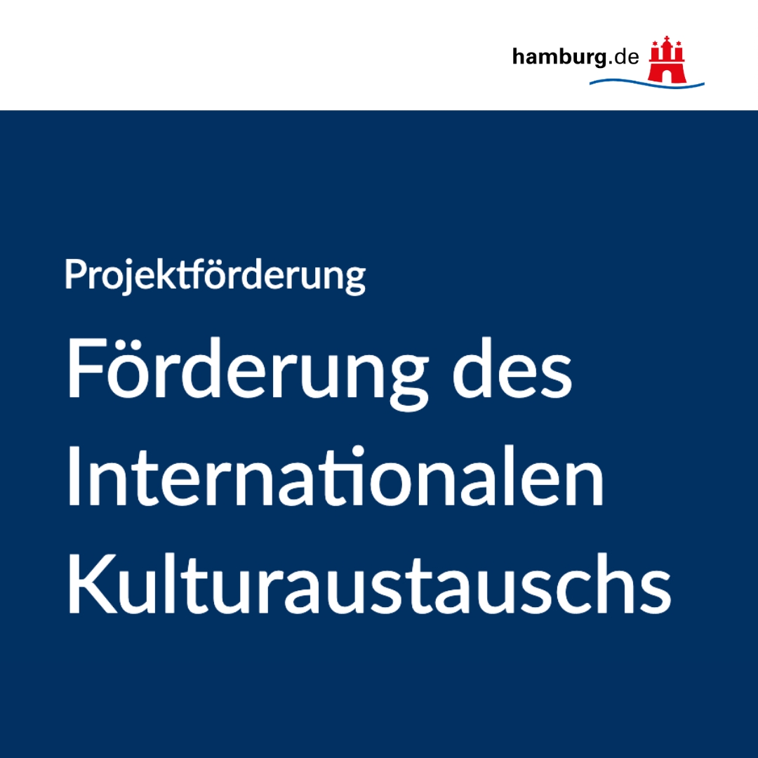 Grafik mit dem Text „Projektförderung – Förderung des Internationalen Kulturaustauschs“ und dem Logo von Hamburg