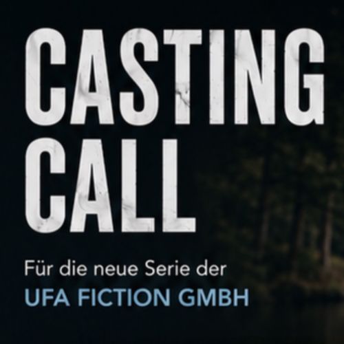 Schriftzug „Casting Call – Für die neue Serie der UFA Fiction GmbH“ auf dunklem Hintergrund.